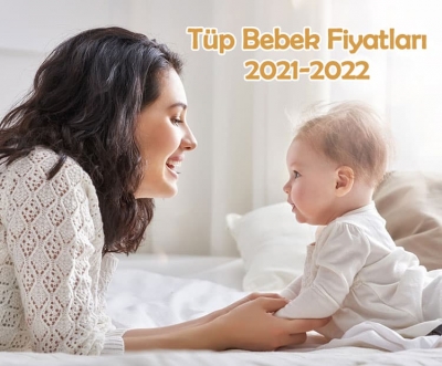 Tüp Bebek Fiyatları 2021-2022